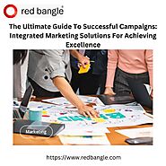 Website at https://www.redbangle.com/blog/the-ultimate-guide-to-successful-campaigns-integrated-marketing-solutions-f...