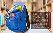 How To Choose A Good CBSE School In Maheshtala?