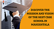 Discover The Mission And Vision Of The Best CBSE School In Maheshtala