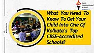 How To Get Your Child Admitted To A CBSE-Accredited School In Kolkata?