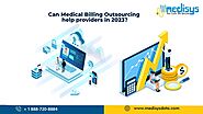 Can Medical Billing Outsourcing Help Providers In 2023?