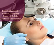 Recent Advances In Corneal Transplant Surgery & Role Of Femtosecond Laser In It | Doctro Eye Institute, Mumbai