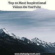 10 Most Inspirational Videos to Watch Right NOW - thehackgrowth