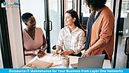 Outsource IT Maintenance for Your Business from Layer One Networks