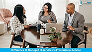 Difference of Managed IT Service vs. Professional Service