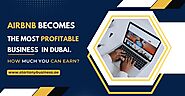 Airbnb Becomes the Most Profitable Business in Dubai. How Much You Can Earn? 2023-24