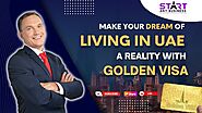 Make Your Dream of Living in UAE a Reality with Golden Visa | Start Any Business