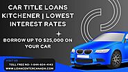 Car Title Loans kitchener | Lowest Interest Rates