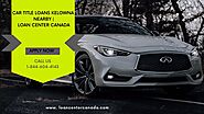 Car Title Loans Kelowna Nearby | Loan Center Canada