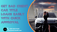 Get bad credit Car title loans easily with quick approval