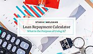 Loan Repayment Calculator: What is the Purpose of Using It?