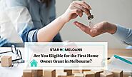 Are You Eligible for the First Home Owner Grant in Melbourne?