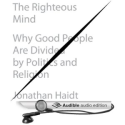 Amazon.com: The Righteous Mind: Why Good People Are Divided by Politics and Religion (Audible Audio Edition): Jonatha...