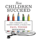Amazon.com: How Children Succeed: Grit, Curiosity, and the Hidden Power of Character (Audible Audio Edition): Paul To...