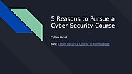 5 Reasons to Pursue a Cyber Security Course - Cyber Octet by Cyber Octet Pvt. Ltd. - Issuu