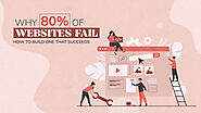 Why Websites Fail and How To Develop One That Succeeds