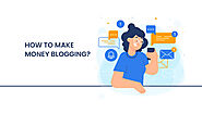 How to Start Making Money by Blogging