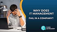 Why Does IT Management Fail In A Company? - Code Astrology