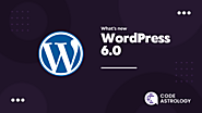 What's new in WordPress 6.0? New Features and Changes