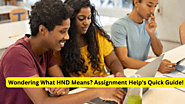 Wondering What HND Means? Assignment Help's Quick Guide! 