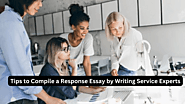 5 Tips to Compile a Response Essay Writing Service Experts