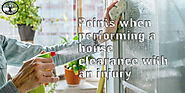 Points when performing a house clearance with an injury