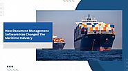 How Document Management Software Has Changed The Maritime Industry | SHIPMATE