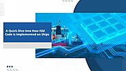 A Quick Dive Into How ISM Code is Implemented on Ships | SHIPMATE