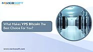What makes VPS Bitcoin the best choice for you? - Navicosoft