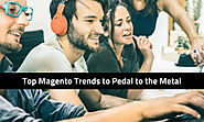 How can we include top magento trends from pedal to the metal?