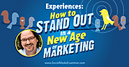 Experiences: How to Stand Out in a New Age of Marketing
