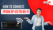 How to Connect Epson XP 410 to Wi-Fi?