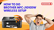 How to do Brother MFC-J1010DW Wireless Setup?