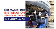 Best Trailer Hitch Installation Service Provider In Glendale, AZ