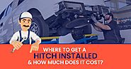 Where To Get A Hitch Installed & How Much Does It Cost?