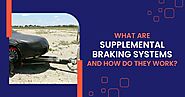 What Are Supplemental Braking Systems And How Do They Work?