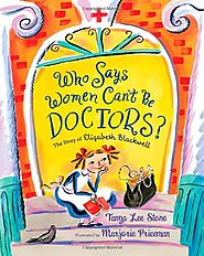 Who Says Women Can't Be Doctors?: The Story of Elizabeth Blackwell (Christy Ottaviano Books)