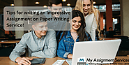 Tips for Writing an Impressive Assignment on Paper Writing Service! – Making Assignments Simpler