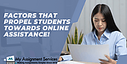 Factors that Propel Students Towards Online Assistance! – Making Assignments Simpler