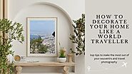 How to Decorate Your Home Like a World Traveller - miss mv