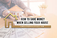 How to Save Money When Selling Your House - James and Jenn