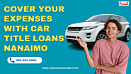 Cover your expenses with Car title loans Nanaimo