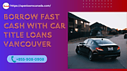 Borrow fast cash with car title loans Vancouver