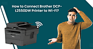 How we Connect Brother DCP-L2550DW Printer to Wi-Fi?