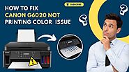 How to Fix Canon G6020 Not Printing Color Issue