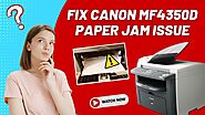 Fix Canon MF4350D Paper Jam Issue