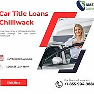 Use Your car as a collateral and Get cash through Car title loans Chilliwack