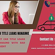 Get Car Title Loans Nanaimo even if you have Bad credit