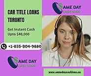 Toronto Instant car title loans against Your Car by Same Day cash Loan