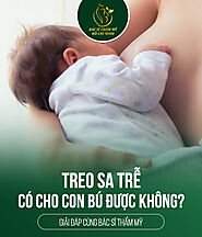 Treo sa trễ có cho con bú được không? Có bị xệ ngực không?